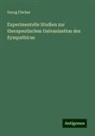 Georg Fischer - Experimentelle Studien zur therapeutischen Galvanisation des Sympathicus