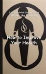Walter the Educator - How to Improve Your Health