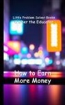 Walter the Educator - How to Earn More Money