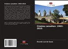 Ricardo Luiz de Souza - Cinéma canadien: 1963-2015