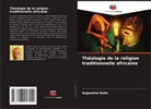 Augustine Deke - Théologie de la religion traditionnelle africaine