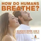 Baby - How Do Humans Breathe? Science Book Age 8 | Children's Biology Books