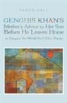 Paavo Hall - Genghis Khan's Mother's Advice to Her Son Before He Leaves Home to Conquer the World And Other Poems