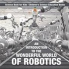 Baby - An Introduction to the Wonderful World of Robotics - Science Book for Kids | Children's Science Education Books