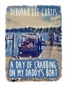 Deborah Lee Curtis - A Day of Crabbing on My Daddy's Boat