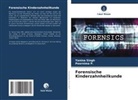 Poornima P, Poornima P., Yanina Singh - Forensische Kinderzahnheilkunde