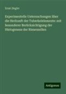 Ernst Ziegler - Experimentelle Untersuchungen über die Herkunft der Tuberkelelemente: mit besonderer Berücksichtigung der Histogenese der Riesenzellen