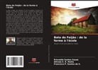 Alfredo E. R. Matta, Francisca  P. Santos da S., Francisca P. Santos da S., Erisvaldo Santos Souza - Bata do Feijão : de la ferme à l'école