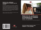 Fabíola C. A. de Carvalho, Francisco Edson Pereira Leite - Mode de vie, profession d'enseignant et relation avec la maladie