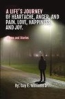 Guy E. Williams Jr - A Life's Journey of Heartache, Anger, and Pain. Love, Happiness, and Joy