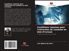 Luis Alberto Da Silva - Conditions requises pour l'infraction de conduite en état d'ivresse