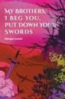Margot Lewis - My Brothers, I Beg You, Put Down Your Swords