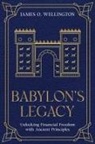 James O. Wellington - Babylon's Legacy