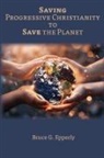 Bruce G Epperly - Saving Progressive Christianity to Save the Planet