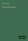Heinrich Heine - Französische Zustände