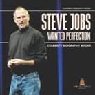 Baby - Steve Jobs Wanted Perfection - Celebrity Biography Books | Children's Biography Books