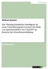 Wolfram Kummer - Die Nutzung künstlicher Intelligenz als neue Unterstützung des Lernens. Die Rolle von Sprachmodellen wie ChatGPT im Kontext der Erwachsenenbildung