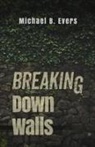 Michael B. Evers - Breaking Down Walls