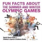 Baby - Fun Facts about the Summer and Winter Olympic Games - Sports Book Grade 3 | Children's Sports & Outdoors Books