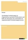 Anonym, Anonymous - Nachhaltige Veränderungen in Organisationen gestalten. Wirksamkeit und Rolle des Konzeptes der Achtsamkeit in organisationalen Veränderungsprozessen