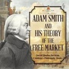Baby - Adam Smith and His Theory of the Free Market - Social Studies for Kids | Children's Philosophy Books