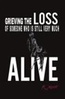 R. Marít - Grieving the Loss of Someone Who Is Still Very Much Alive