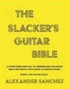 Alexander Sanchez - The Slacker's Guitar Bible