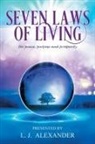 L. J. Alexander - Seven Laws of Living for peace, purpose and prosperity