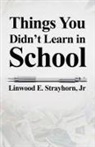 Linwood E. Strayhorn - Things You Didn't Learn in School