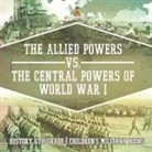 Baby - The Allied Powers vs. The Central Powers of World War I History 6th Grade | Children's Military Books