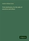 Frederic William Farrar - Total abstinence, for the sake of ourselves and others