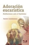 Raniero Cantalamessa, Gerardo García Helder - Adoración eucarística