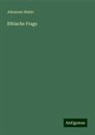 Johannes Huber - Ethische Frage
