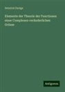 Heinrich Durège - Elemente der Theorie der Functionen einer Complexen veränderlichen Grösse