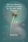 Philip Gell - The True Ministers of Christ Accredited by the Holy Spirit