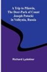 Richard Lydekker - A Trip to Pilawin, The Deer-park of Count Joseph Potocki in Volhynia, Russia