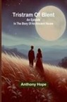 Anthony Hope - Tristram of Blent