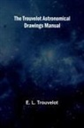 E. L. Trouvelot - The Trouvelot astronomical drawings manual