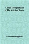 Lodowick Muggleton - A True Interpretation of the Witch of Endor
