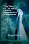 Sidney Dickinson - True Tales of the Weird
