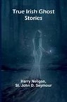 St. John D. Seymour, Harry Neligan - True Irish Ghost Stories