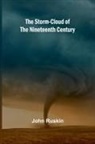 John Ruskin - The Storm-Cloud of the Nineteenth Century
