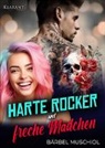 Bärbel Muschiol - Harte Rocker und freche Mädchen. Rockerroman