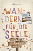 Gudrun Titze - In und um Köln. Wandern für die Seele