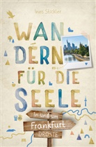 Ines Stickler - In und um Frankfurt. Wandern für die Seele