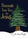 Dee Ann Kilburn - Decorate Your Tree for Jesus