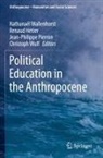 Renaud Hétier, Jean-Philippe Pierron, Jean-Philippe Pierron et al, Nathanaël Wallenhorst, Christoph Wulf - Political Education in the Anthropocene