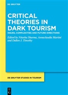 Annaclaudia Martini, Nitasha Sharma, Dallen J. Timothy - Critical Theories in Dark Tourism