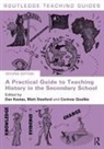 Dan Stanford Keates, Corinne Goullée, Dan Keates, Matt Stanford - Practical Guide to Teaching History in the Secondary School