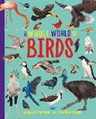 Anna Claybourne, Claybourne Anna, Yekyung Kwon - A Whole World of...: Birds